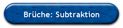 Brüche: Subtraktion